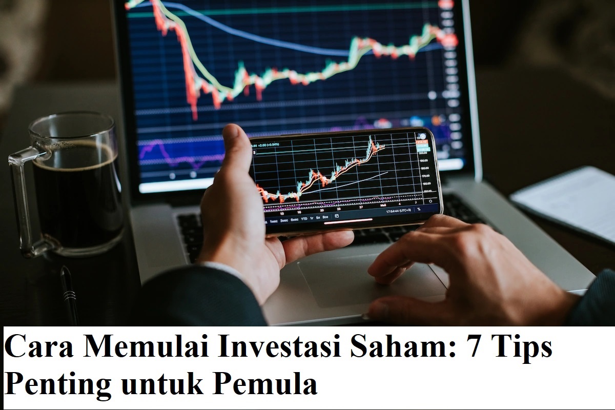 Cara Memulai Investasi Saham: 7 Tips Penting untuk Pemula