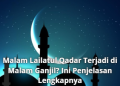 Malam Lailatul Qadar Terjadi di Malam Ganjil? Ini Penjelasan Lengkapnya