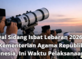 Jadwal Sidang Isbat Lebaran 2026 dari Kementerian Agama Republik Indonesia, Ini Waktu Pelaksanaannya