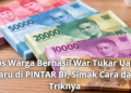 Tips Warga Berhasil War Tukar Uang Baru di PINTAR BI, Simak Cara dan Triknya