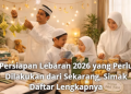 Persiapan Lebaran 2026 yang Perlu Dilakukan dari Sekarang, Simak Daftar Lengkapnya