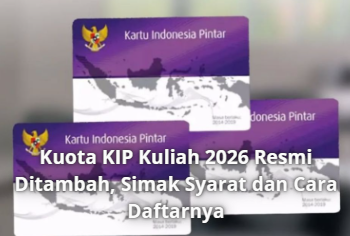 Kuota KIP Kuliah 2026 Resmi Ditambah, Simak Syarat dan Cara Daftarnya