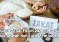 Besaran Zakat Fitrah 2026 per Orang, Simak Aturan dan Cara Membayarnya