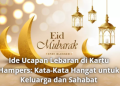 Ide Ucapan Lebaran di Kartu Hampers: Kata-Kata Hangat untuk Keluarga dan Sahabat