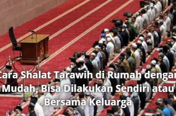 Cara Shalat Tarawih di Rumah dengan Mudah, Bisa Dilakukan Sendiri atau Bersama Keluarga