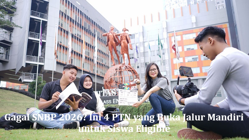 Gagal SNBP 2026? Ini 4 PTN yang Buka Jalur Mandiri untuk Siswa Eligible