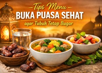 Tips Menu Buka Puasa Sehat agar Tubuh Tetap Bugar