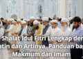 Niat Shalat Idul Fitri Lengkap dengan Latin dan Artinya, Panduan bagi Makmum dan Imam