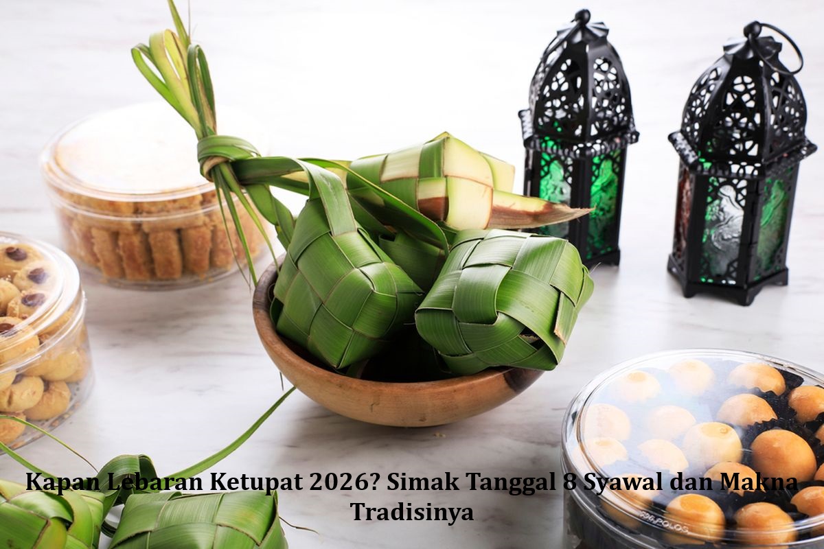 Kapan Lebaran Ketupat 2026? Simak Tanggal 8 Syawal dan Makna Tradisinya