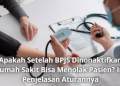 Apakah Setelah BPJS Dinonaktifkan Rumah Sakit Bisa Menolak Pasien? Ini Penjelasan Aturannya
