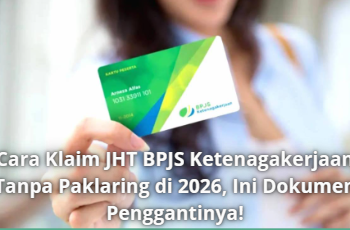 Cara Klaim JHT BPJS Ketenagakerjaan Tanpa Paklaring di 2026, Ini Dokumen Penggantinya!