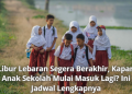 Libur Lebaran Segera Berakhir, Kapan Anak Sekolah Mulai Masuk Lagi? Ini Jadwal Lengkapnya