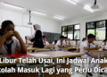 Libur Telah Usai, Ini Jadwal Anak Sekolah Masuk Lagi yang Perlu Dicatat