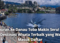 Liburan ke Danau Toba Makin Seru! Ini 10 Destinasi Wisata Terbaik yang Wajib Masuk Daftar