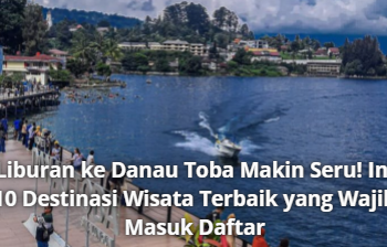 Liburan ke Danau Toba Makin Seru! Ini 10 Destinasi Wisata Terbaik yang Wajib Masuk Daftar