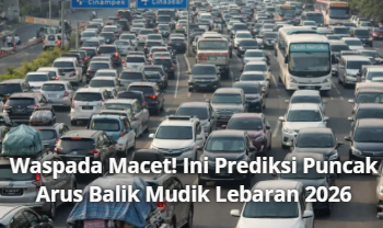 Waspada Macet! Ini Prediksi Puncak Arus Balik Mudik Lebaran 2026