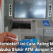 ATM Terblokir? Ini Cara Paling Mudah Membuka Blokir ATM dengan Cepat