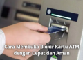 Cara Membuka Blokir Kartu ATM dengan Cepat dan Aman