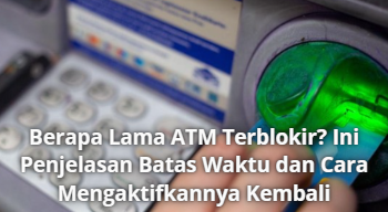 Berapa Lama ATM Terblokir? Ini Penjelasan Batas Waktu dan Cara Mengaktifkannya Kembali