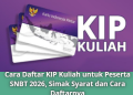 Cara Daftar KIP Kuliah untuk Peserta SNBT 2026, Simak Syarat dan Cara Daftarnya
