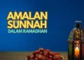 5 Amalan Sunnah di 10 Hari Terakhir Ramadhan yang Pahalanya Berlipat