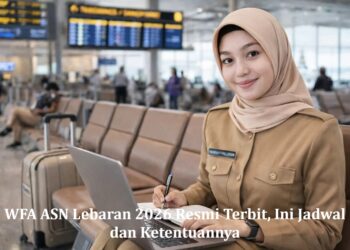 WFA ASN Lebaran 2026 Resmi Terbit, Ini Jadwal dan Ketentuannya