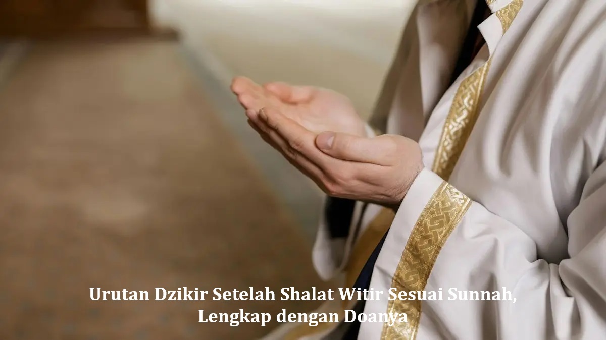 Urutan Dzikir Setelah Shalat Witir Sesuai Sunnah, Lengkap dengan Doanya