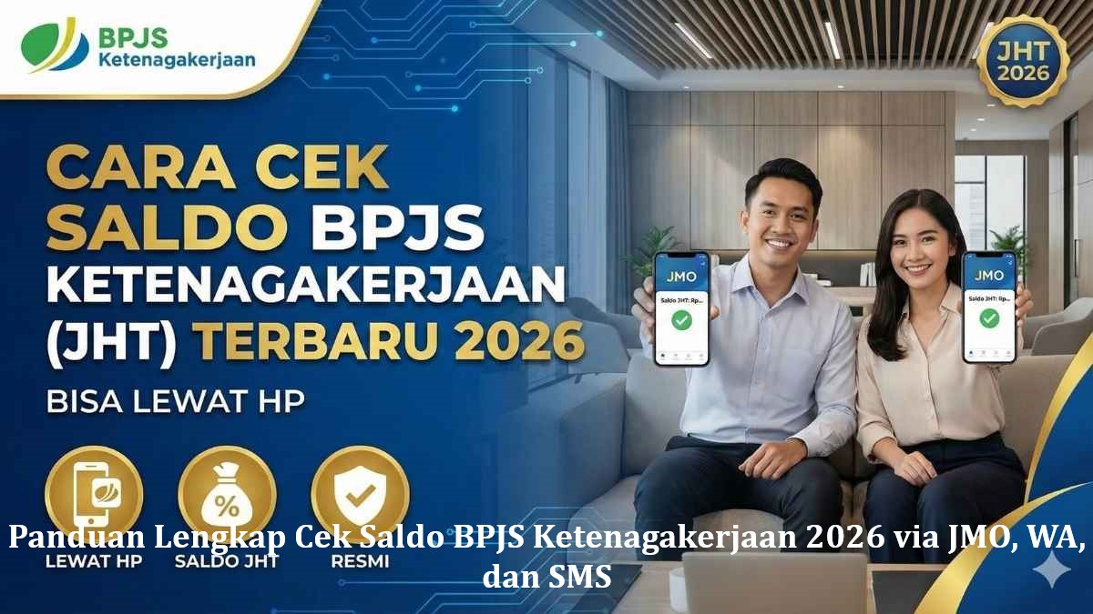 Panduan Lengkap Cek Saldo BPJS Ketenagakerjaan 2026 via JMO, WA, dan SMS