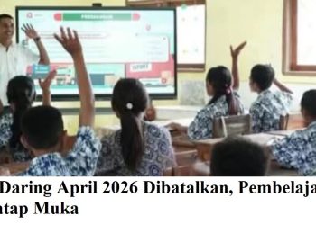 Sekolah Daring April 2026 Dibatalkan, Pembelajaran Tetap Tatap Muka