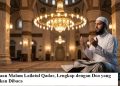 Keutamaan Malam Lailatul Qadar, Lengkap dengan Doa yang Dianjurkan Dibaca