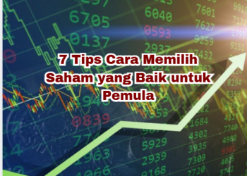 7 Tips Cara Memilih Saham yang Baik untuk Pemula