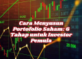 Cara Menyusun Portofolio Saham: 6 Tahap untuk Investor Pemula