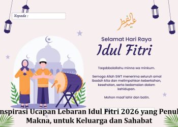 Inspirasi Ucapan Lebaran Idul Fitri 2026 yang Penuh Makna, untuk Keluarga dan Sahabat