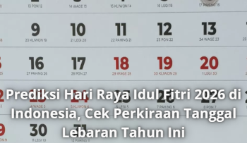 Prediksi Hari Raya Idul Fitri 2026 di Indonesia, Cek Perkiraan Tanggal Lebaran Tahun Ini