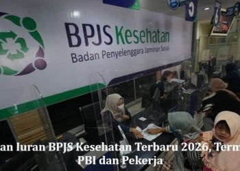 Rincian Iuran BPJS Kesehatan Terbaru 2026, Termasuk PBI dan Pekerja