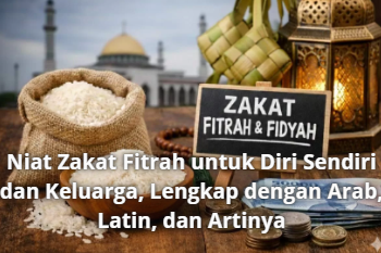 Niat Zakat Fitrah untuk Diri Sendiri dan Keluarga, Lengkap dengan Arab, Latin, dan Artinya