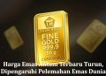 Harga Emas Antam Terbaru Turun, Dipengaruhi Pelemahan Emas Dunia