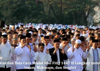 Niat dan Tata Cara Shalat Idul Fitri 1447 H Lengkap untuk Imam, Makmum, dan Sendiri