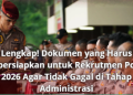 Lengkap! Dokumen yang Harus Dipersiapkan untuk Rekrutmen Polri 2026 Agar Tidak Gagal di Tahap Administrasi