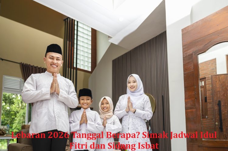 Lebaran 2026 Tanggal Berapa? Simak Jadwal Idul Fitri dan Sidang Isbat