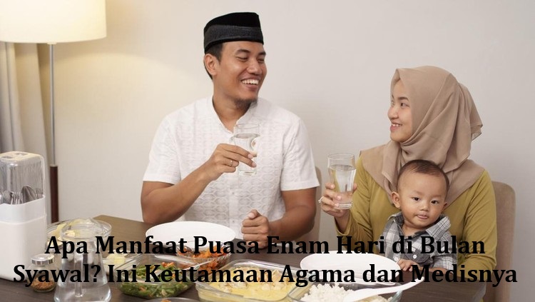 Apa Manfaat Puasa Enam Hari di Bulan Syawal? Ini Keutamaan Agama dan Medisnya