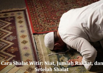 Tata Cara Shalat Witir: Niat, Jumlah Rakaat, dan Doa Setelah Shalat