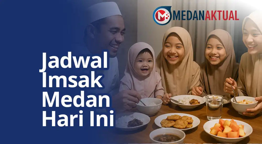 Jadwal Imsak Medan Hari Ini dan Waktu Buka Puasa