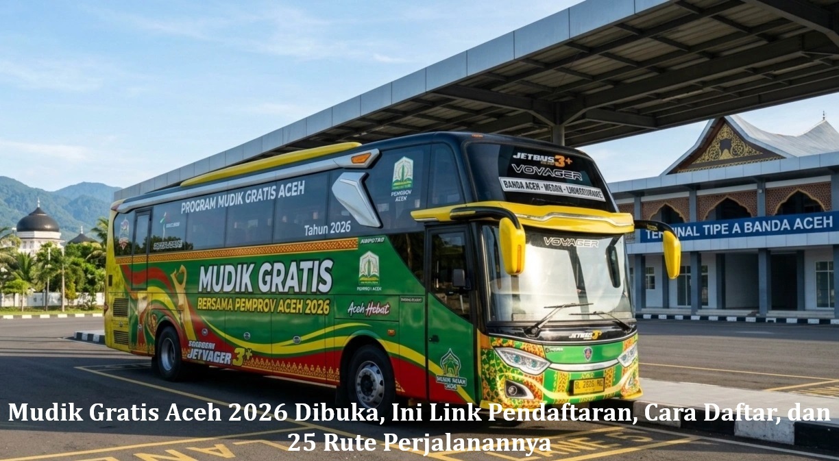 Mudik Gratis Aceh 2026 Dibuka, Ini Link Pendaftaran, Cara Daftar, dan 25 Rute Perjalanannya