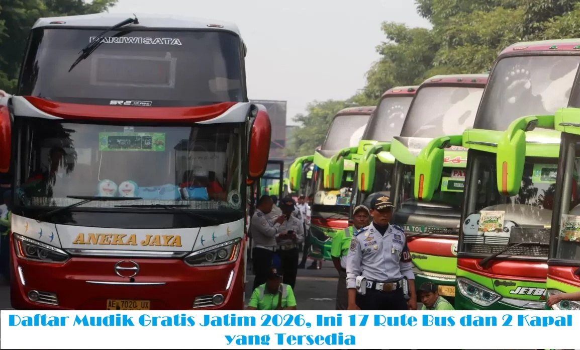 Daftar Mudik Gratis Jatim 2026, Ini 17 Rute Bus dan 2 Kapal yang Tersedia
