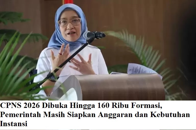 CPNS 2026 Dibuka Hingga 160 Ribu Formasi, Pemerintah Masih Siapkan Anggaran dan Kebutuhan Instansi