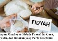 Kapan Membayar Fidyah Puasa? Ini Cara, Waktu, dan Besaran yang Perlu Diketahui