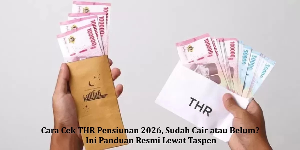 Cara Cek THR Pensiunan 2026, Sudah Cair atau Belum? Ini Panduan Resmi Lewat Taspen