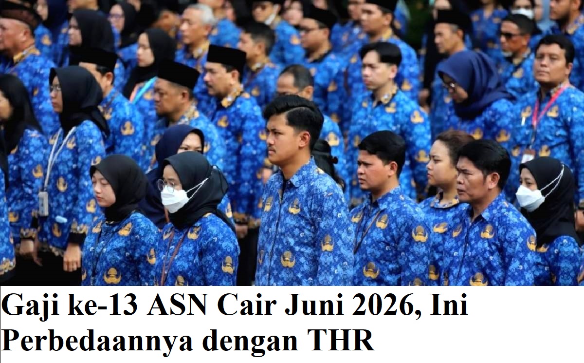 Gaji ke-13 ASN Cair Juni 2026, Ini Perbedaannya dengan THR