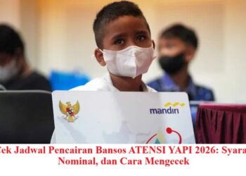 Cek Jadwal Pencairan Bansos ATENSI YAPI 2026: Syarat, Nominal, dan Cara Mengecek